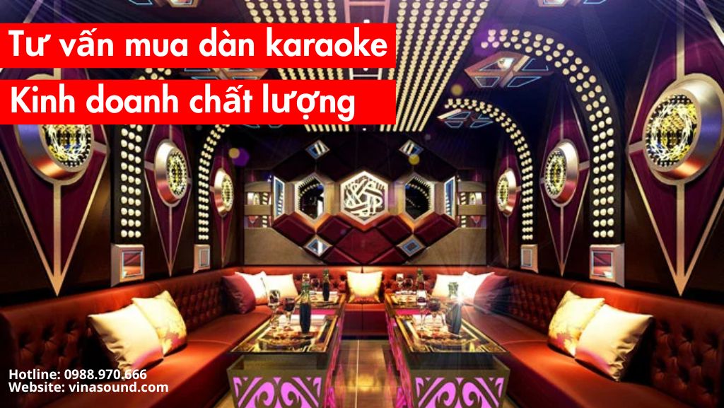 Tư vấn mua dàn karaoke kinh doanh chất lượng